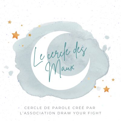 Le Cercle des Maux: Les cercles de parole de l’association DRAW YOUR FIGHT