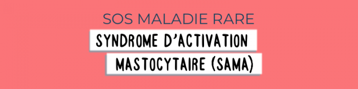 Sama syndrome activation mastocytaire maladie rare